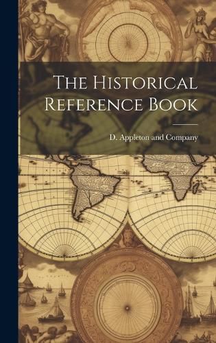 The Historical Reference Book By D Appleton and Company (creator)