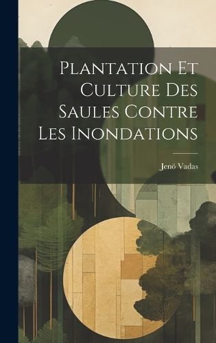 Plantation Et Culture Des Saules Contre Les Inondations By Vadas