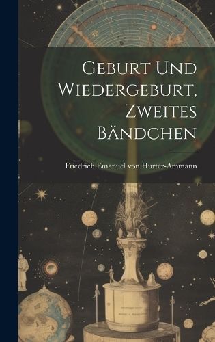 Geburt und Wiedergeburt, Zweites Bändchen By Hurter-Ammann (Hardback)