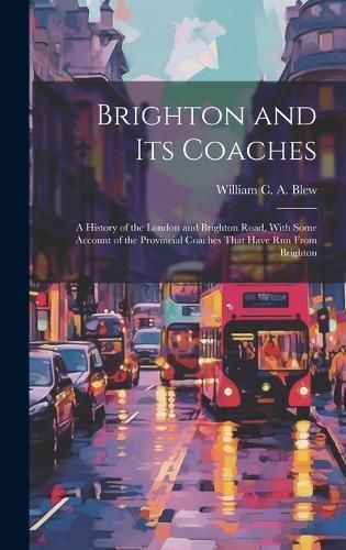 Brighton and its Coaches By Blew 9781020016769 (Hardback)
