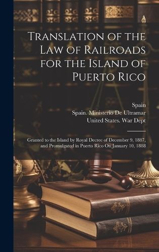 Translation of the Law of Railroads for the Island of Puerto Rico