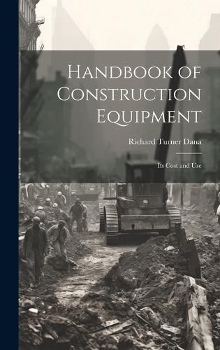 Handbook of Construction Equipment By Richard Turner Dana (Hardback)