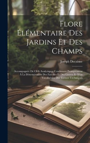 Flore Élémentaire Des Jardins Et Des Champs By Joseph Decaisne