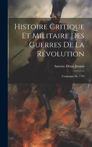 Histoire Critique Et Militaire Des Guerres De La Révolution By Jomini
