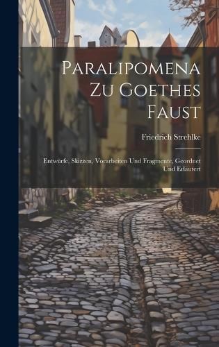 Paralipomena Zu Goethes Faust By Strehlke 9781020039782 (Hardback)