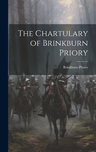Chartulary of Brinkburn Priory By Priory 9781020043420 (Hardback)