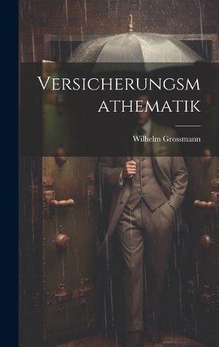 Versicherungsmathematik By Grossmann 9781020044267 (Hardback)