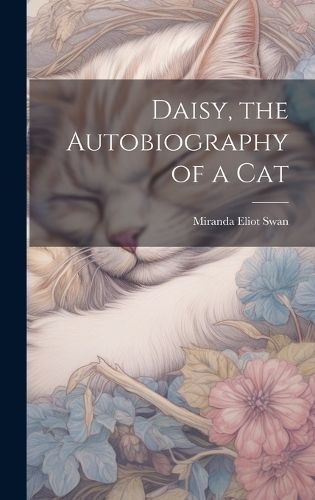 Daisy, the Autobiography of a Cat By Swan 9781020046179 (Hardback)