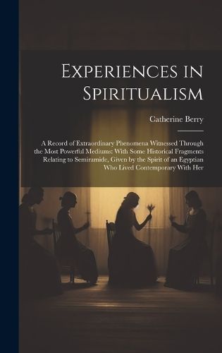 Experiences in Spiritualism By Berry 9781020049781 (Hardback)