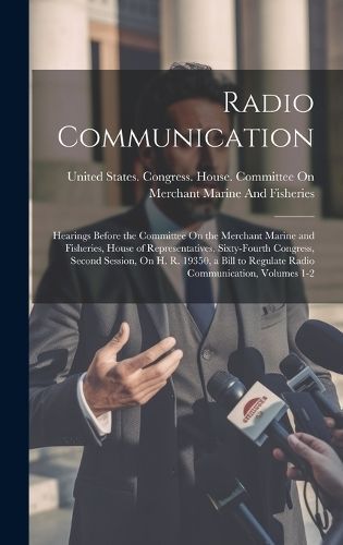 Radio Communication By United States Congress House Commi (Hardback)