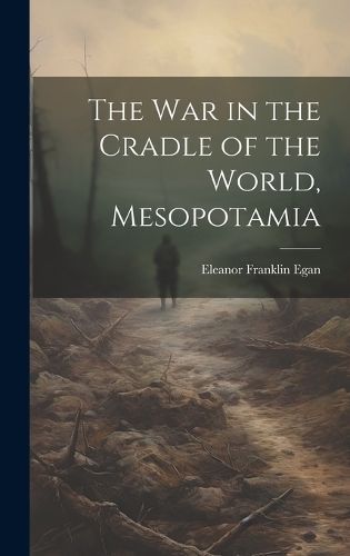 War in the Cradle of the World, Mesopotamia By Egan 9781020058028