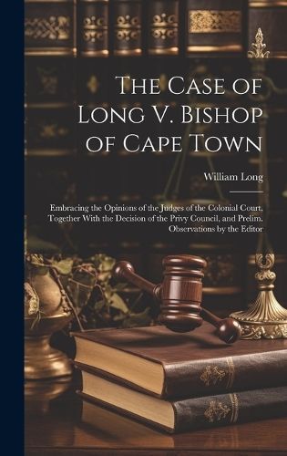 Case of Long V. Bishop of Cape Town By Long 9781020060182 (Hardback)
