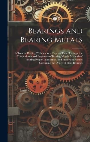 Bearings and Bearing Metals By Anonymous 9781020065743 (Hardback)