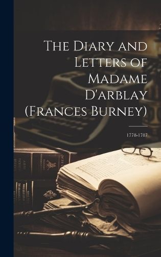 Diary and Letters of Madame D'arblay (Frances Burney) By Anonymous
