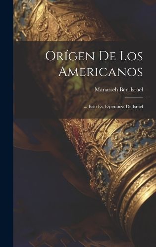 Orígen De Los Americanos By Manasseh Ben Israel 9781020077838