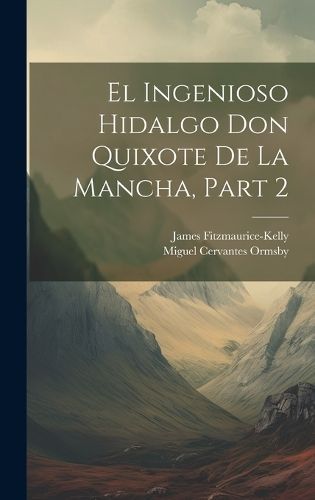 Ingenioso Hidalgo Don Quixote De La Mancha, Part 2 9781020079900