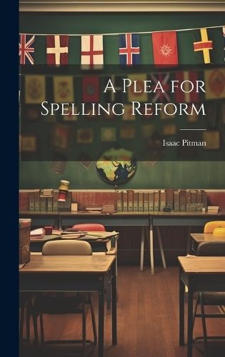 Plea for Spelling Reform By Pitman 9781020080944 (Hardback)
