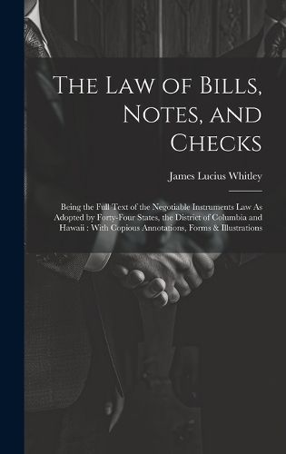 Law of Bills, Notes, and Checks By Whitley 9781020082832 (Hardback)