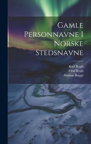 Gamle Personnavne I Norske Stedsnavne By Bugge 9781020083747