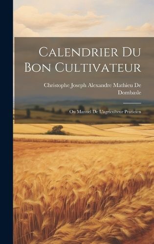 Calendrier Du Bon Cultivateur By de Dombasle 9781020084003 (Hardback)
