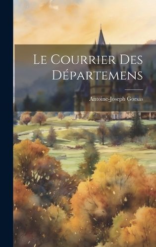 Courrier Des Départemens By Gorsas 9781020087042 (Hardback)