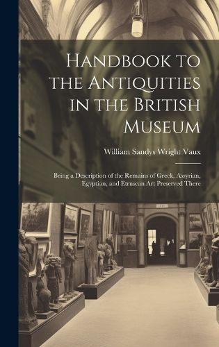 Handbook to the Antiquities in the British Museum By Vaux (Hardback)