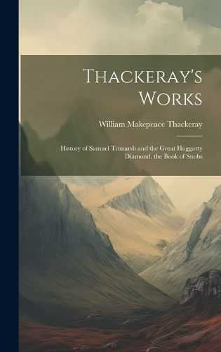 Thackeray's Works By Thackeray 9781020090639 (Hardback)