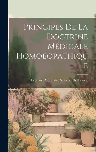 Principes De La Doctrine Médicale Homoeopathique By de Fayolle