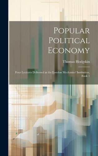 Popular Political Economy By Hodgskin 9781020095382 (Hardback)