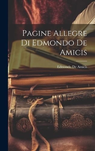 Pagine Allegre Di Edmondo De Amicis By De Amicis 9781020098383