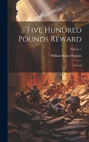 Five Hundred Pounds Reward By Wigram 9781020101960 (Hardback)