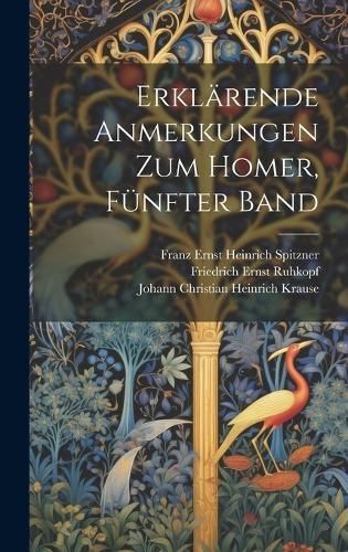 Erklärende Anmerkungen zum Homer, Fünfter Band By Ruhkopf (Hardback)