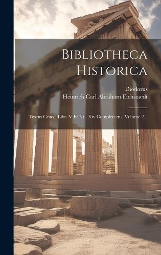 Bibliotheca Historica By (Siculus) 9781020106200 (Hardback)