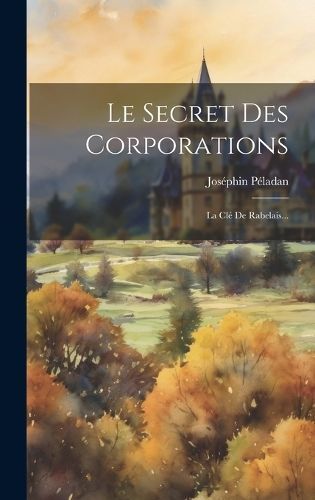Secret Des Corporations By Péladan 9781020108952 (Hardback)