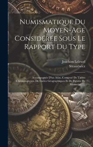 Numismatique Du Moyen-age Considérée Sous Le Rapport Du Type