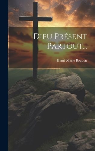 Dieu Présent Partout... By Boudon 9781020114663 (Hardback)