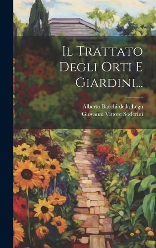 Trattato Degli Orti E Giardini... By Soderini 9781020120114 (Hardback)