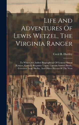 Life And Adventures Of Lewis Wetzel, The Virginia Ranger By Hartley