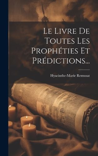 Livre De Toutes Les Prophéties Et Prédictions... By Remusat