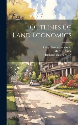 Outlines Of Land Economics 9781020134135 (Hardback)