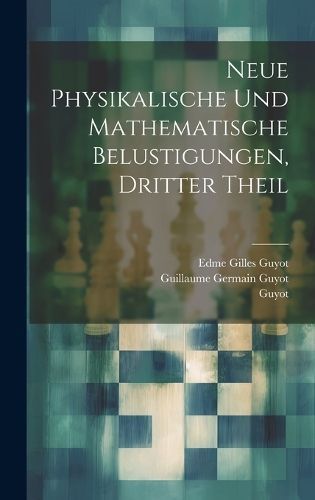 Neue Physikalische und Mathematische Belustigungen, dritter Theil