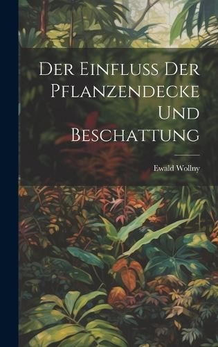 Einfluss der Pflanzendecke und Beschattung By Wollny 9781020140952