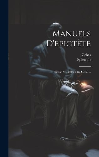 Manuels D'epictète By Epictetus 9781020142352 (Hardback)