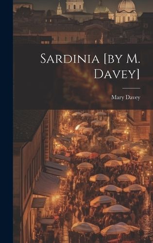 Sardinia [by M. Davey] By Davey 9781020156472 (Hardback)