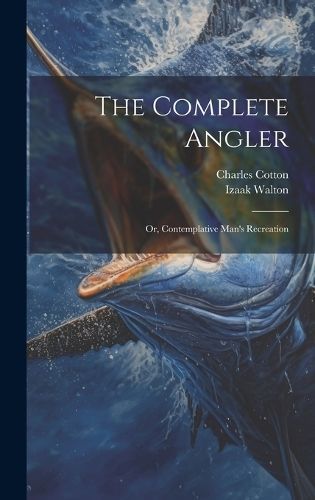 Complete Angler By Walton 9781020157639 (Hardback)