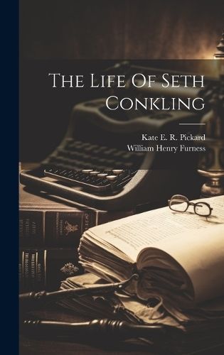 The Life Of Seth Conkling 9781020162992 (Hardback)