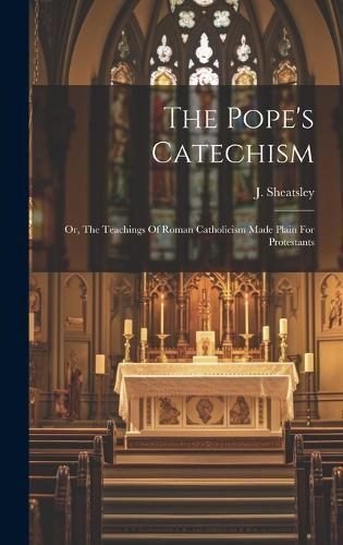 Pope's Catechism By Sheatsley 9781020169618 (Hardback)
