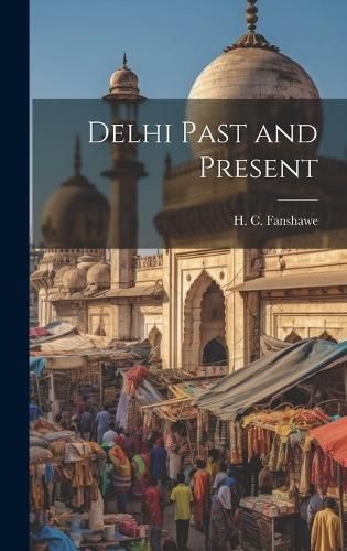 Delhi Past and Present By Fanshawe 9781020170010 (Hardback)