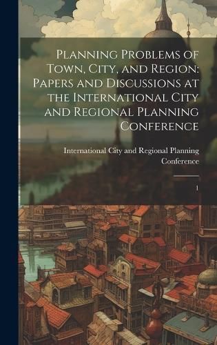 Planning Problems of Town, City, and Region 9781020172076 (Hardback)
