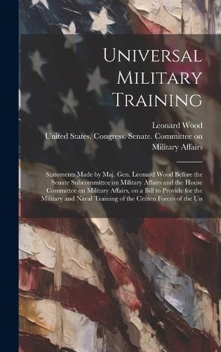 Universal Military Training By Wood 9781020172182 (Hardback)